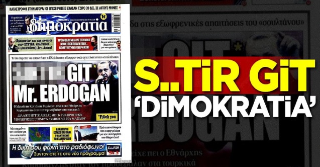 Yunan gazetesinden Cumhurbaşkanı Erdoğan’a büyük küfür