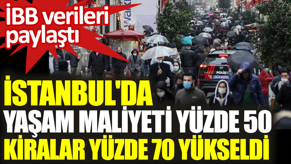 İstanbul’da yaşamanın maliyeti  yüzde 50,2 arttı!