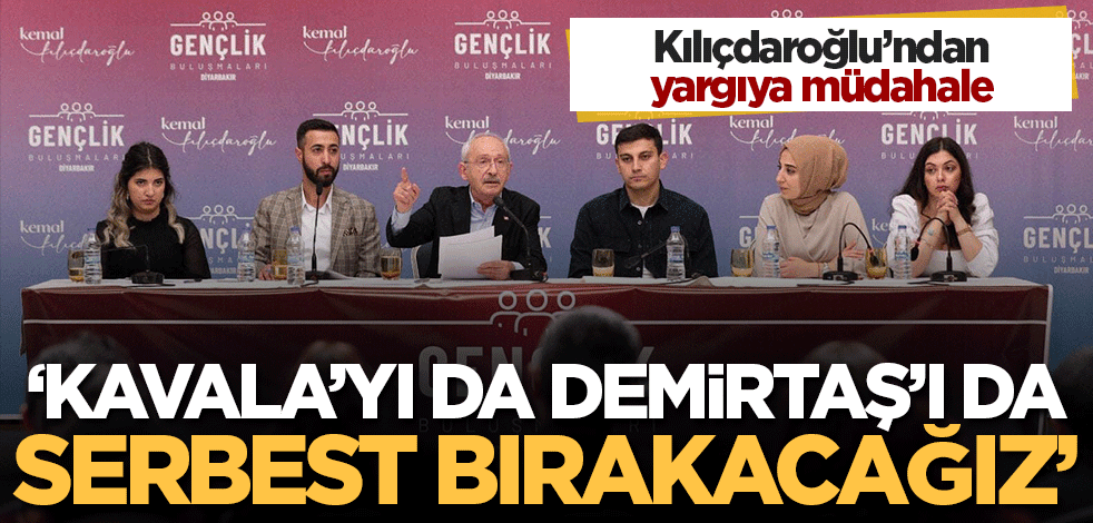 Kılıçdaroğlu: Hepsini serbest bırakacağız!