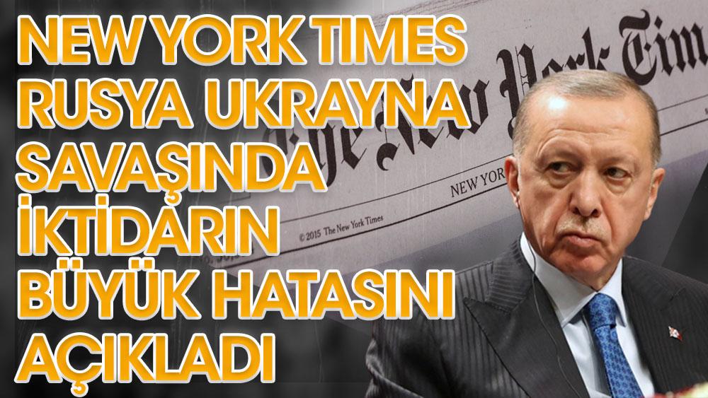 New York Times: Erdoğan yanlış hesaplama yaptı!