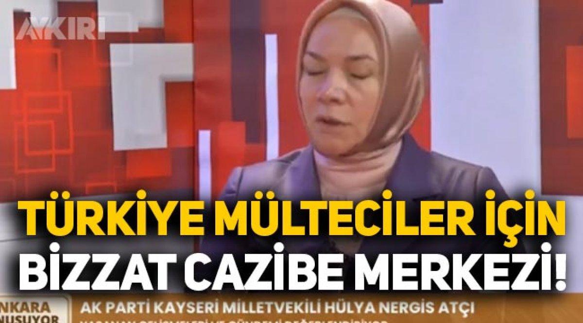 AKP’li Hülya Nergis Atçı’dan mülteci yorumu!