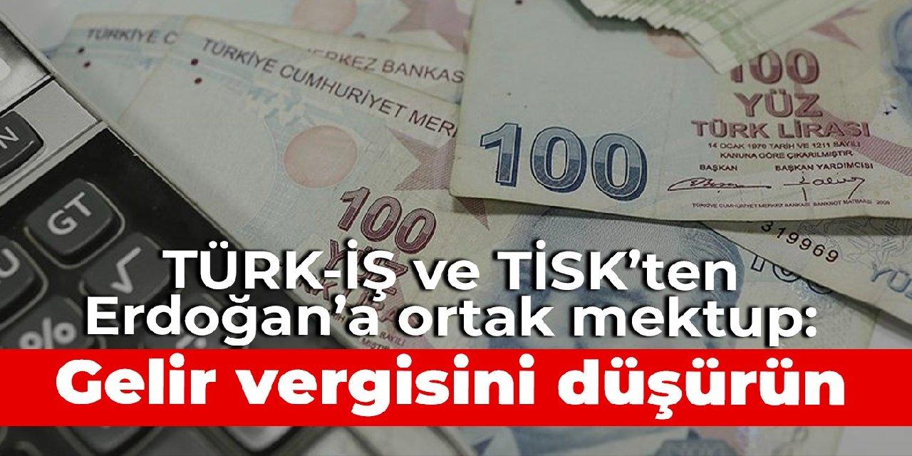 TÜRK-İŞ ve TİSK ‘ten Erdoğan ‘a ortak mektup!
