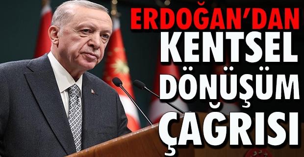 Erdoğan ‘dan kentsel dönüşüm çağrısı