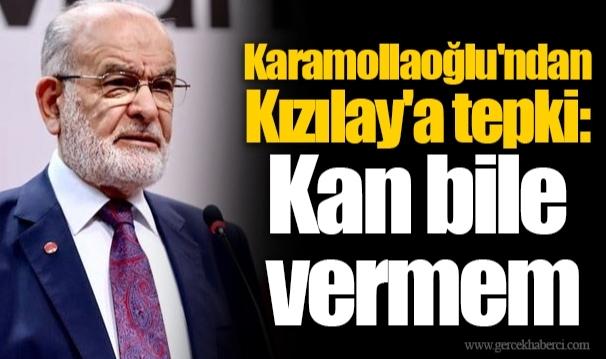 Temel Karamollaoğlu: Kızılay’a kan bile vermem