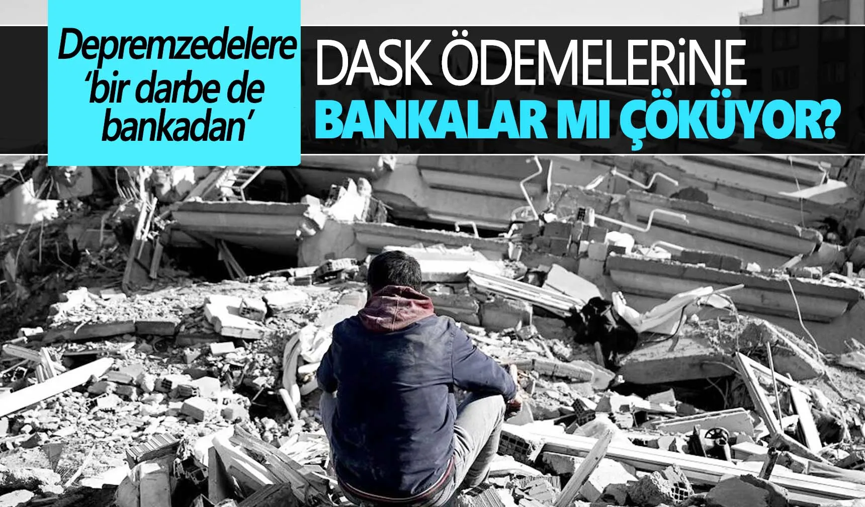 Evini kaybeden depremzedeye bir darbe de bankalardan
