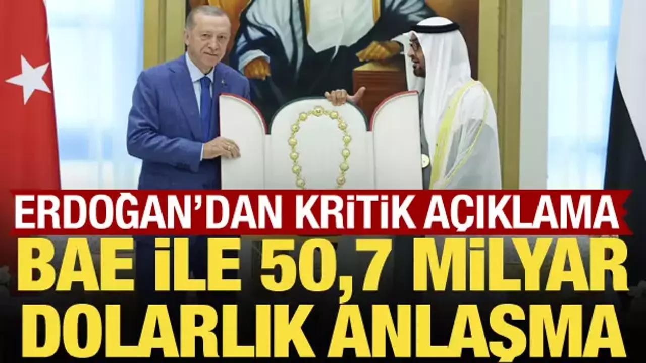 Türkiye ile BAE arasında 50,7 milyar dolarlık anlaşma