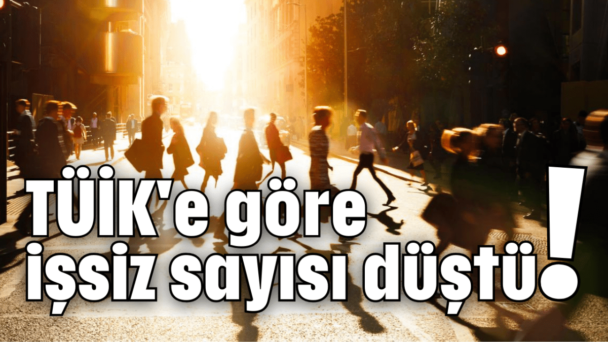 TÜİK işsizliği yine düşürdü