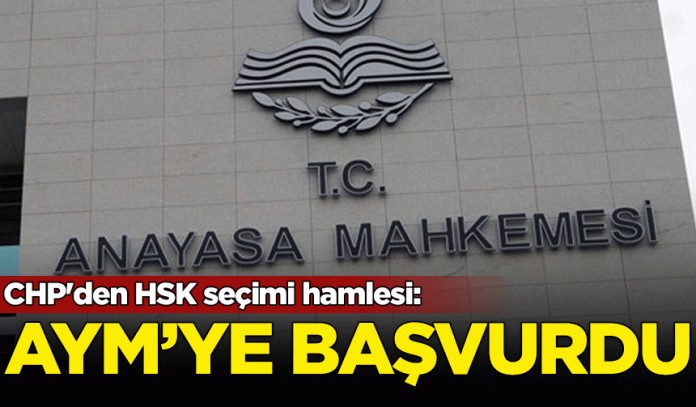 CHP’den AYM’ye HSK Hamlesi!