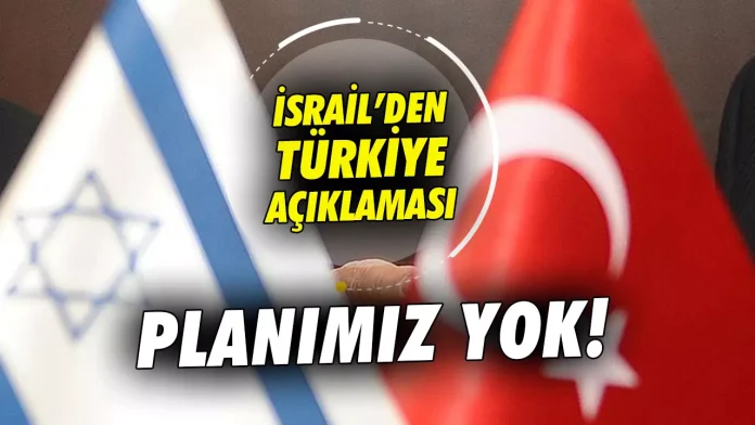 İsrail'den Türkiye'ye kötü niyetli mesaj