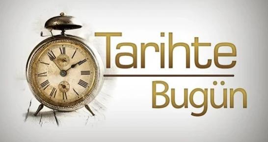 Tarihte Bugün: Türkiye ve Dünyadan Önemli Tarihi Olaylar