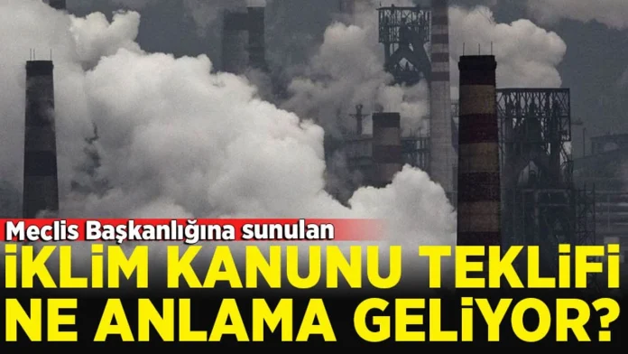 İklim Kanunu Teklifi Meclis’te: Mücadele mi, Ticarileşme mi?